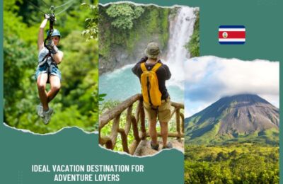 Why is Costa Rica an Ideal Vacation Destination for Adventure Lovers